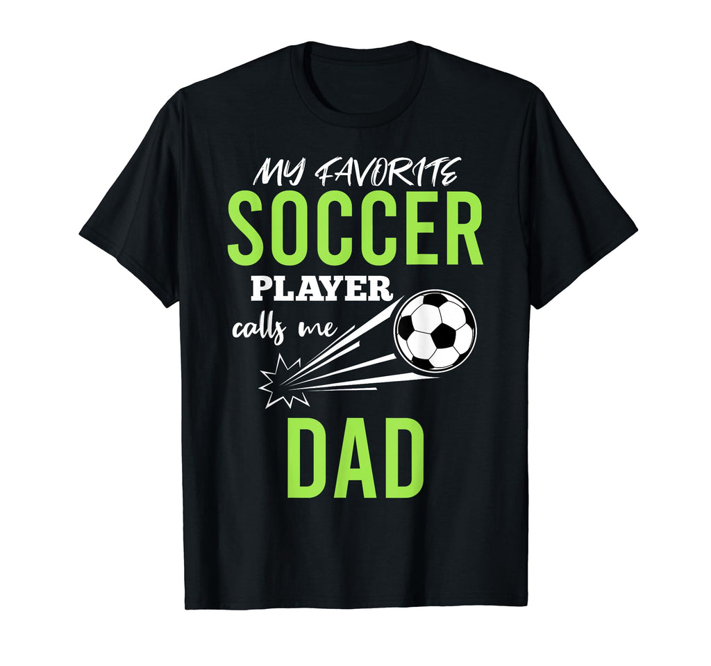 Soccer Dad My Favorite Player Calls T-Shirt - Aesthetic Graphic for Adults