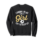 I Know I Play Like Funny Soccer Sweatshirt - Custom Art Print for Adults