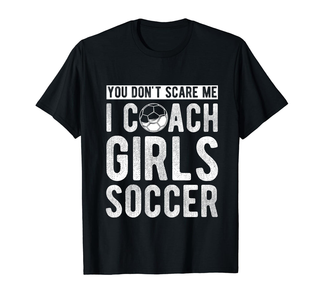 You Dont Scare Me I Coach Soccer Coach T-Shirt - Trendy Graphic Men Women