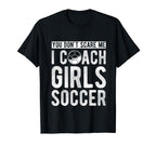 You Dont Scare Me I Coach Soccer Coach T-Shirt - Trendy Graphic Men Women
