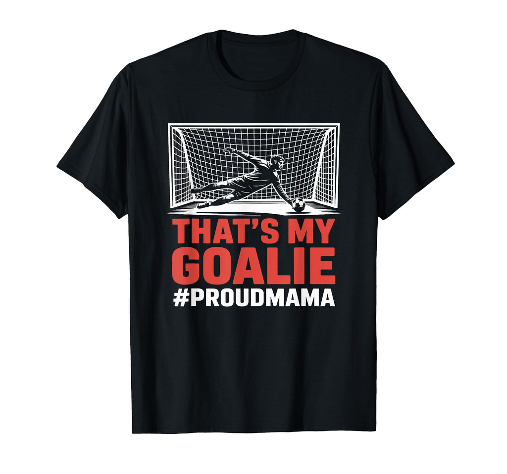 Thats My Goalie Goal Keeper Father And T-Shirt - Streetwear Style Unisex