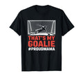Thats My Goalie Goal Keeper Father And T-Shirt - Streetwear Style Unisex