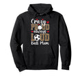 Crazy Proud Always Loud Ball Mom Hoodie - Custom Art Print for Adults