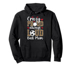 Crazy Proud Always Loud Ball Mom Hoodie - Custom Art Print for Adults