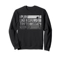 I Play Like Try To Keep Up Funny Sweatshirt - Aesthetic Graphic Unisex