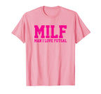 Milf I Love Futsal Funny Popular Acronym T-Shirt - Novelty Apparel Unisex
