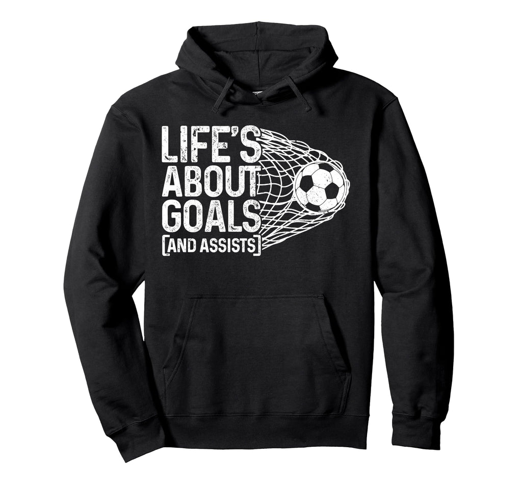 Soccer Funny Life Is About Goals Assists Hoodie - Graphic Print Unisex