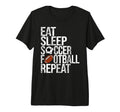 Eat Sleep Soccer Football Repeat Funny T-Shirt - Aesthetic Graphic Unisex