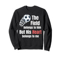 Field Belongs To Him But His Heart Sweatshirt - Graphic Print for Adults