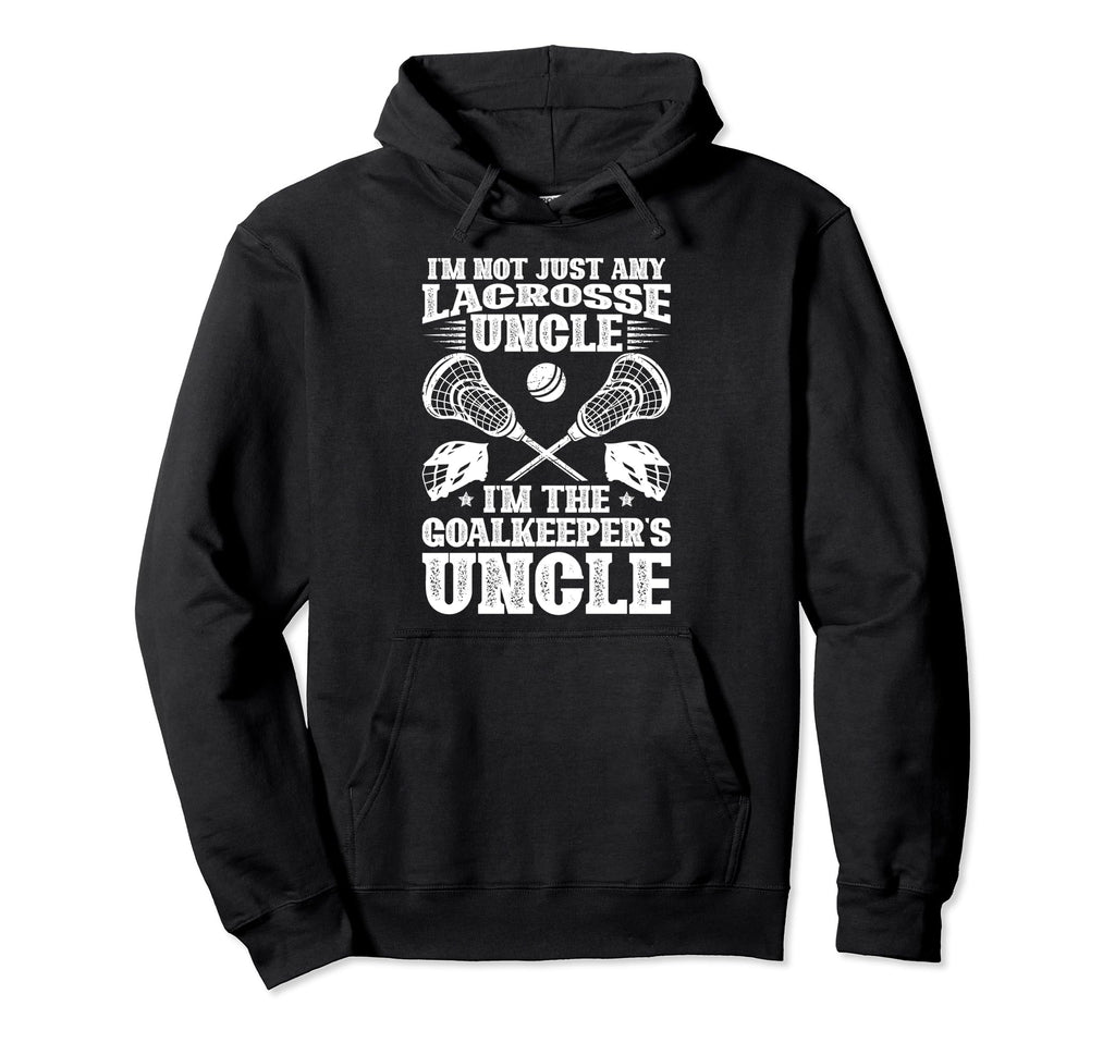 Im Lacrosse Goalkeeper Uncle Lacrosse Hoodie - Novelty Apparel for Adults