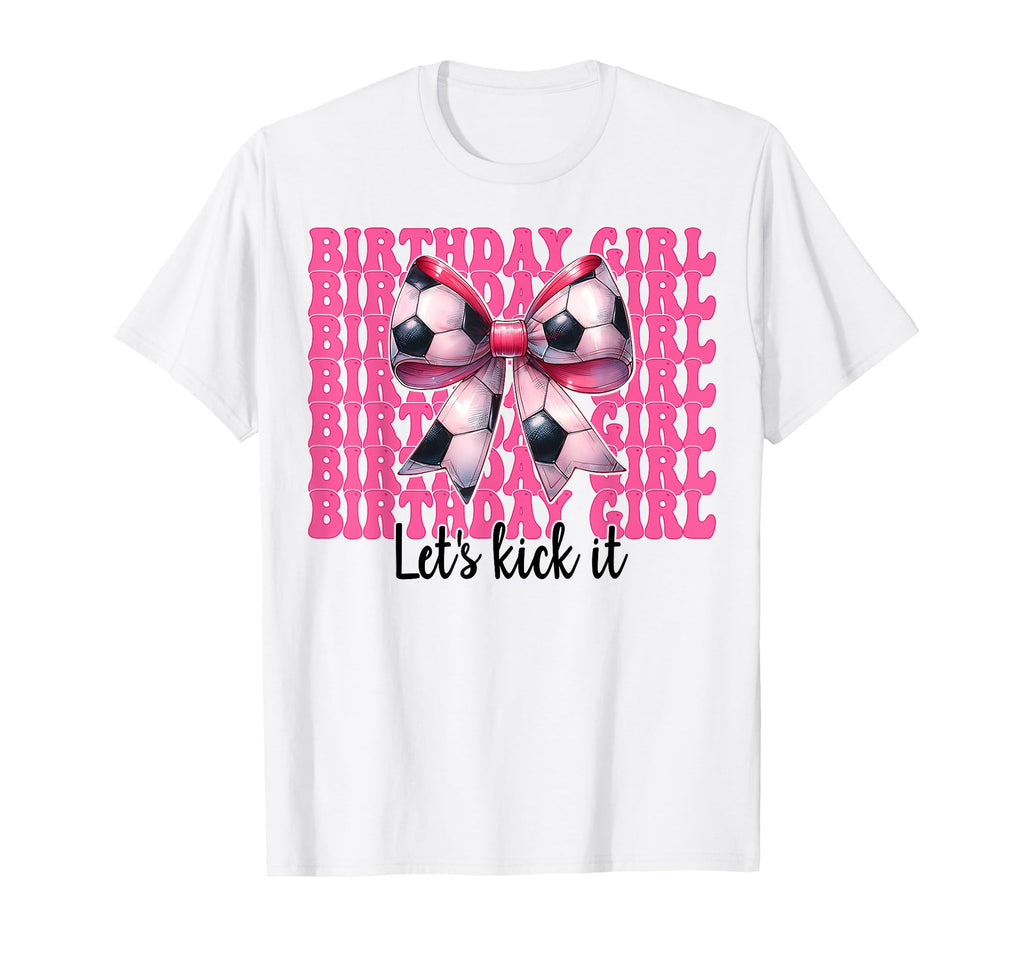 Birthday Lets Kick It Soccer Mom T-Shirt - Fun Novelty Design Men Women