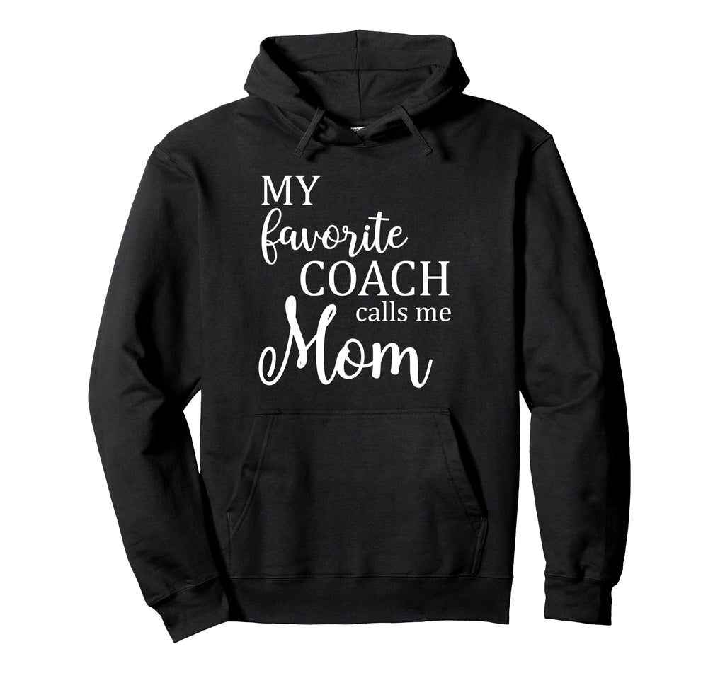 My Favorite Coach Calls Me Mom Funny Hoodie - Custom Art Print Unisex