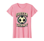Soccer Is My Therapy Funny Soccer T-Shirt - Fun Novelty Design for Adults