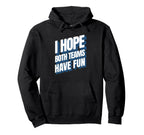 I Hope Both Teams Have Fun Funny Sports Hoodie - Unique Graphic Men Women