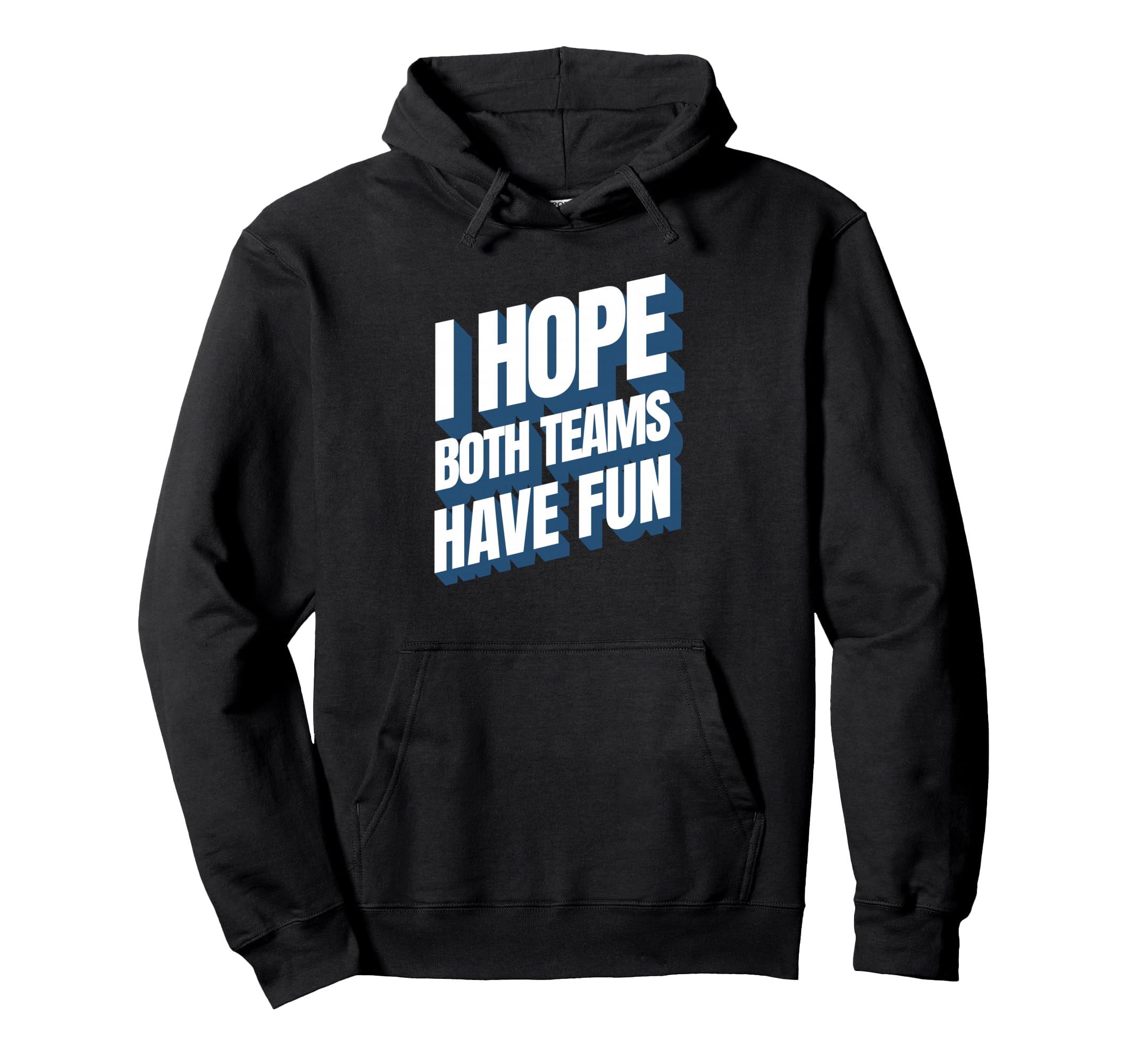 I Hope Both Teams Have Fun Funny Sports Hoodie - Unique Graphic Men Women