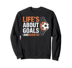 Soccer Life Is About Goals Sweatshirt - Casual Everyday Wear for Adults