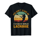 You Dont Scare Me I Coach Lacrosse T-Shirt - Custom Art Print for Adults