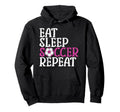 Soccer Eat Sleep Soccer Repeat Hoodie - Casual Everyday Wear for Adults