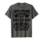 I Never Dreamed Id Be Sexy Soccer Dad T-Shirt - Trendy Graphic for Adults