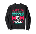Im Not Yelling This Is Just My Soccer Sweatshirt - Streetwear Style Unisex