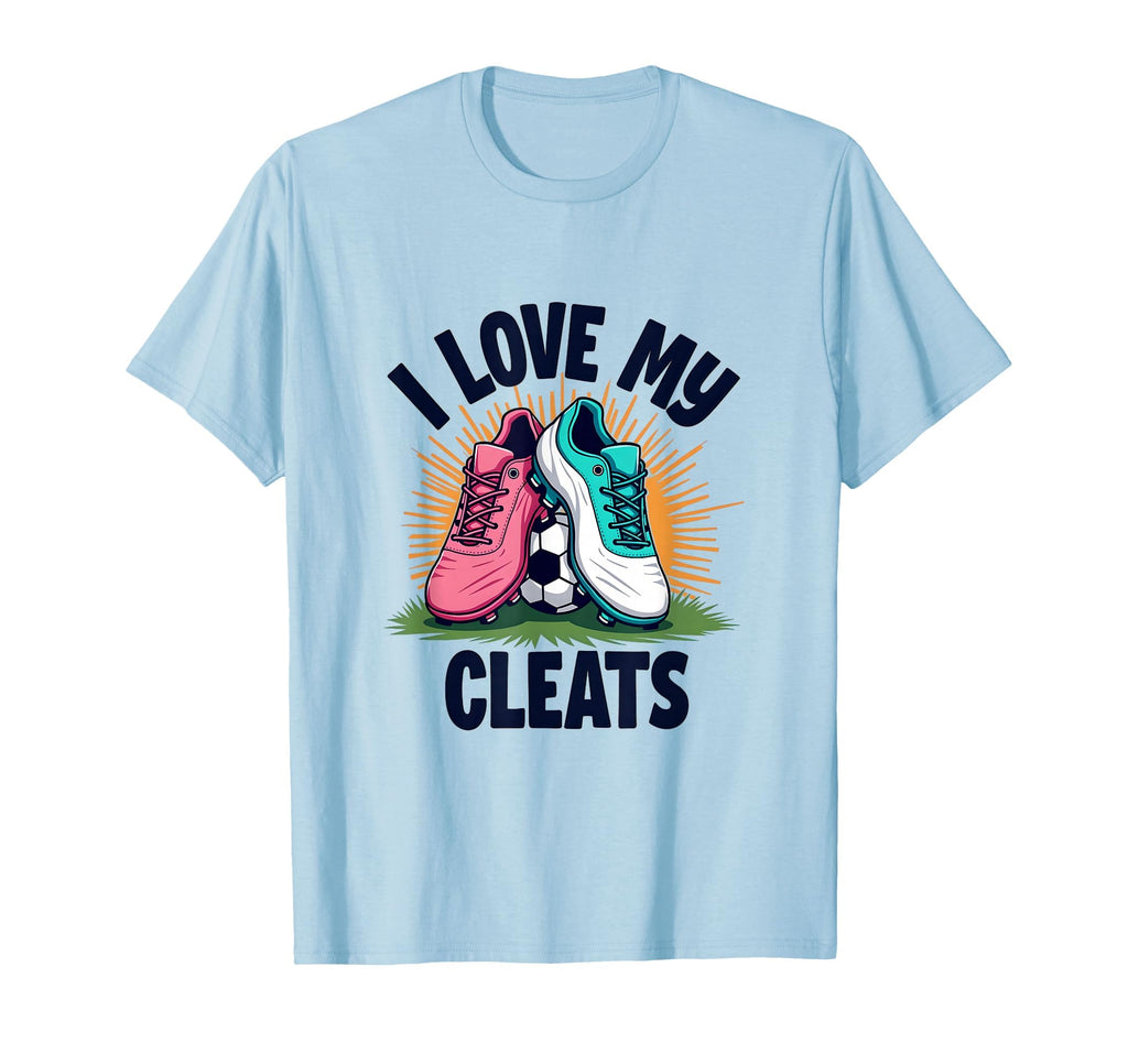 I Love My Cleats Soccer T-Shirt - Unique Graphic Men Women