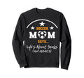 Soccer Mom Stuff Womens Lifes About Sweatshirt - Unique Graphic for Adults