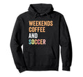Funny Weekends Coffee And Soccer Mom Hoodie - Trendy Graphic for Adults