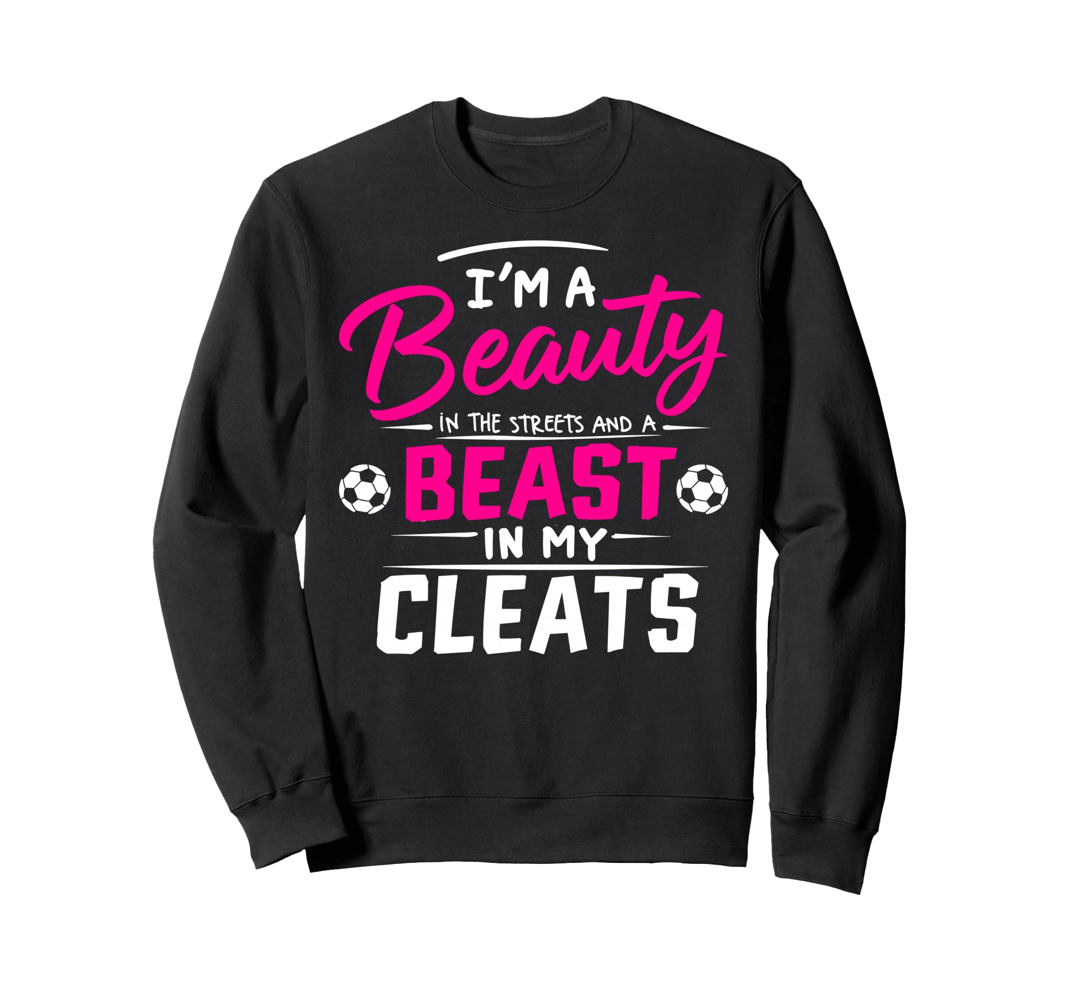 Beauty Streets Beast My Cleats Sweatshirt - Novelty Apparel for Adults