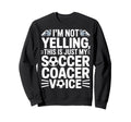 Im Not Yelling This Is Just My Sweatshirt - Streetwear Style for Adults