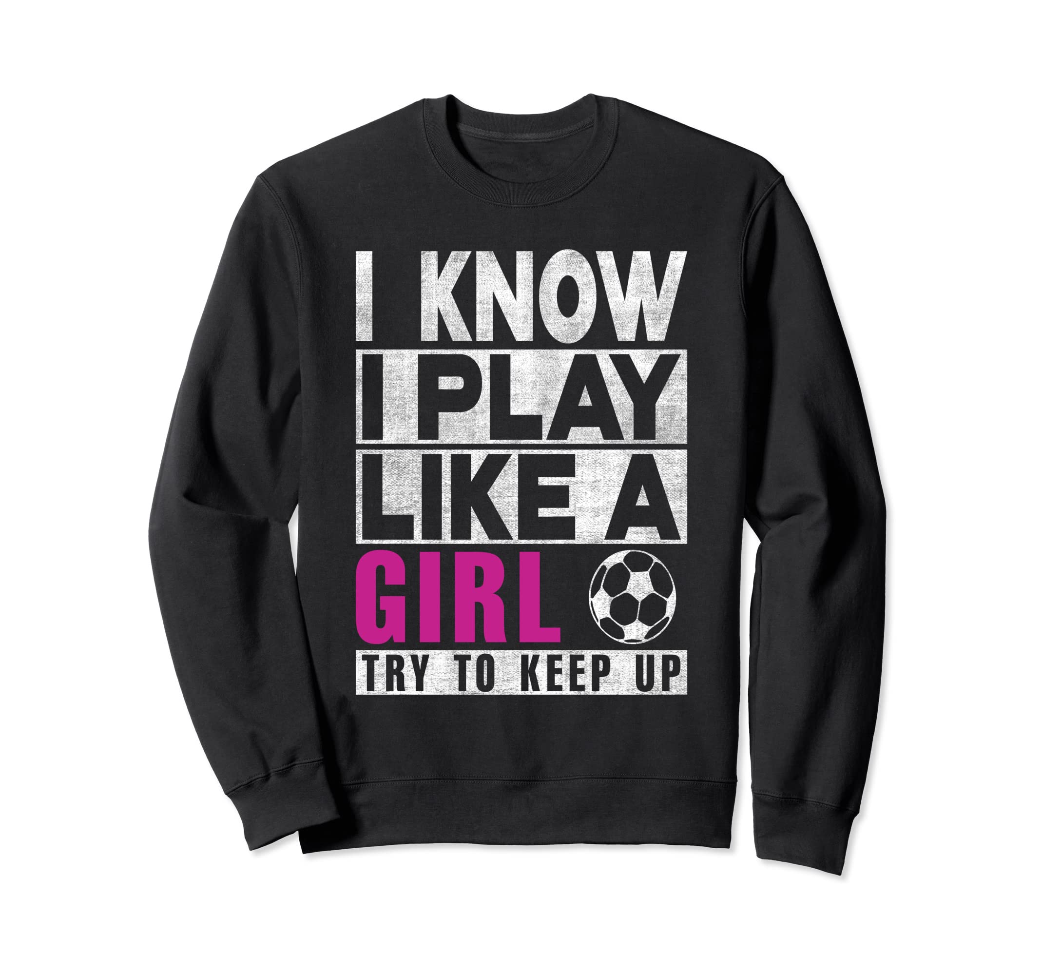 I Know I Play Like Try To Keep Up Sweatshirt - Graphic Print for Adults