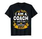 Coach Always Right Basketball Wrestling T-Shirt - Custom Art Print Unisex