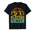 Soccer Lover Just Who Loves Playing T-Shirt - Streetwear Style for Adults