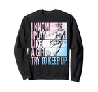 I Know I Play Like Try To Keep Sweatshirt - Casual Everyday Wear Men Women