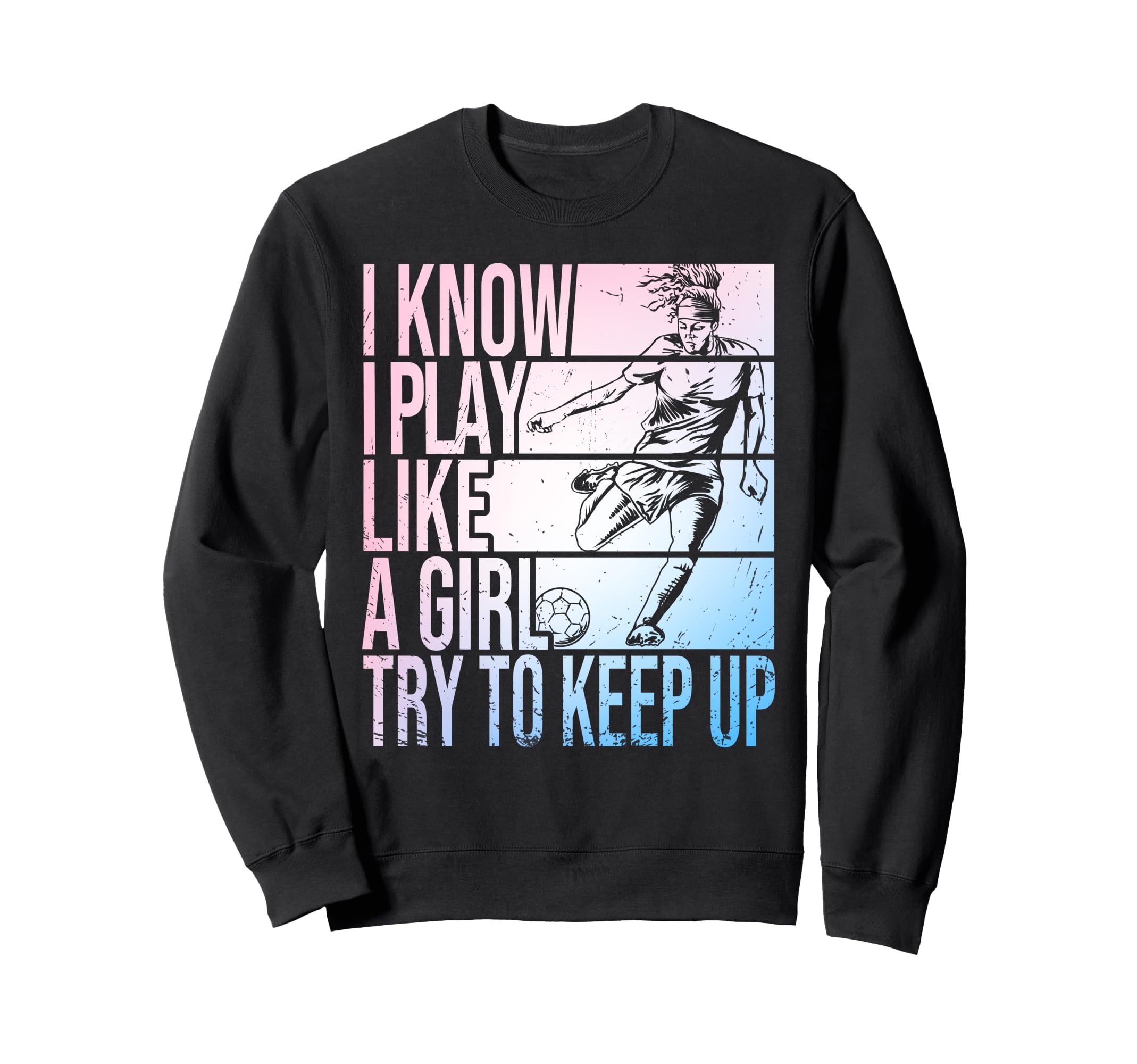 I Know I Play Like Try To Keep Sweatshirt - Casual Everyday Wear Men Women