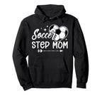 Soccer Step Mom Soccer Player Step Hoodie - Trendy Graphic for Adults