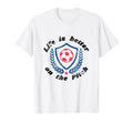Life Is Better Pitch Soccer Football T-Shirt - Aesthetic Graphic for Adults