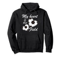 My Heart Is That Field Funny Soccer Hoodie - Aesthetic Graphic for Adults