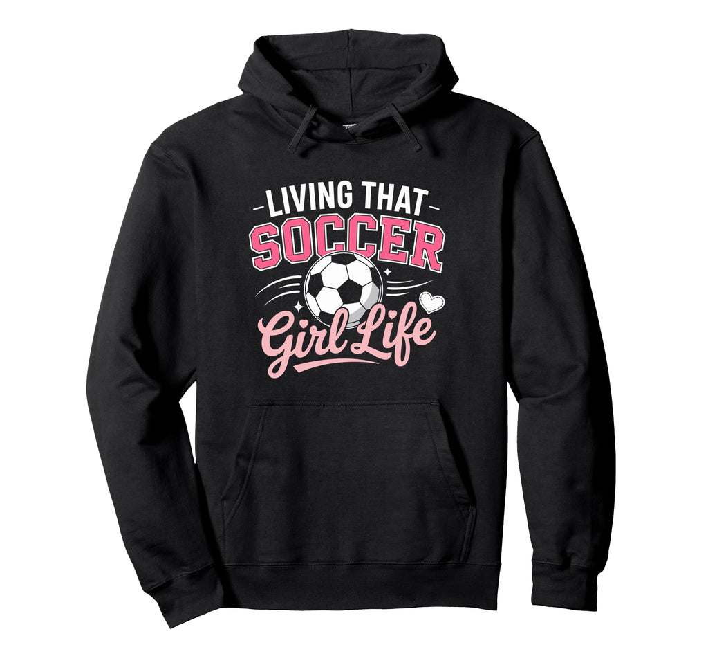 Living That Soccer Life Hoodie - Unique Graphic for Adults