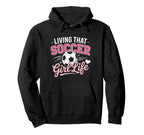 Living That Soccer Life Hoodie - Unique Graphic for Adults