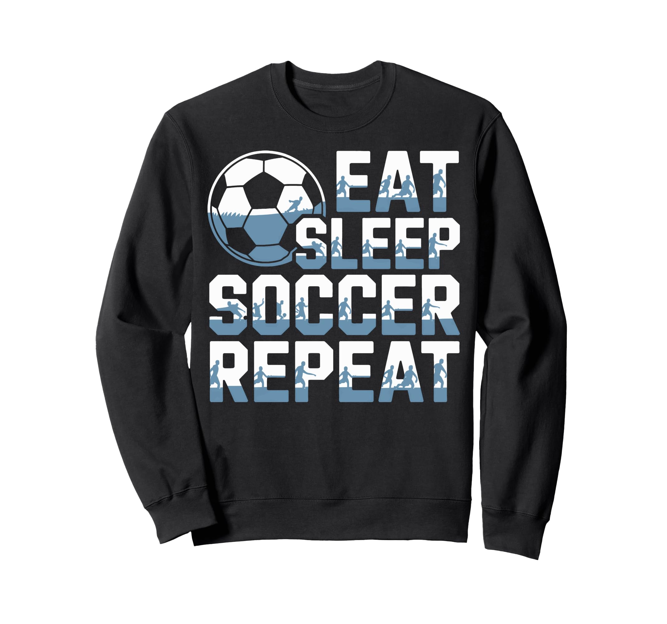 Eat Sleep Soccer Repeat Soccer Lovers Sweatshirt - Trendy Graphic Unisex