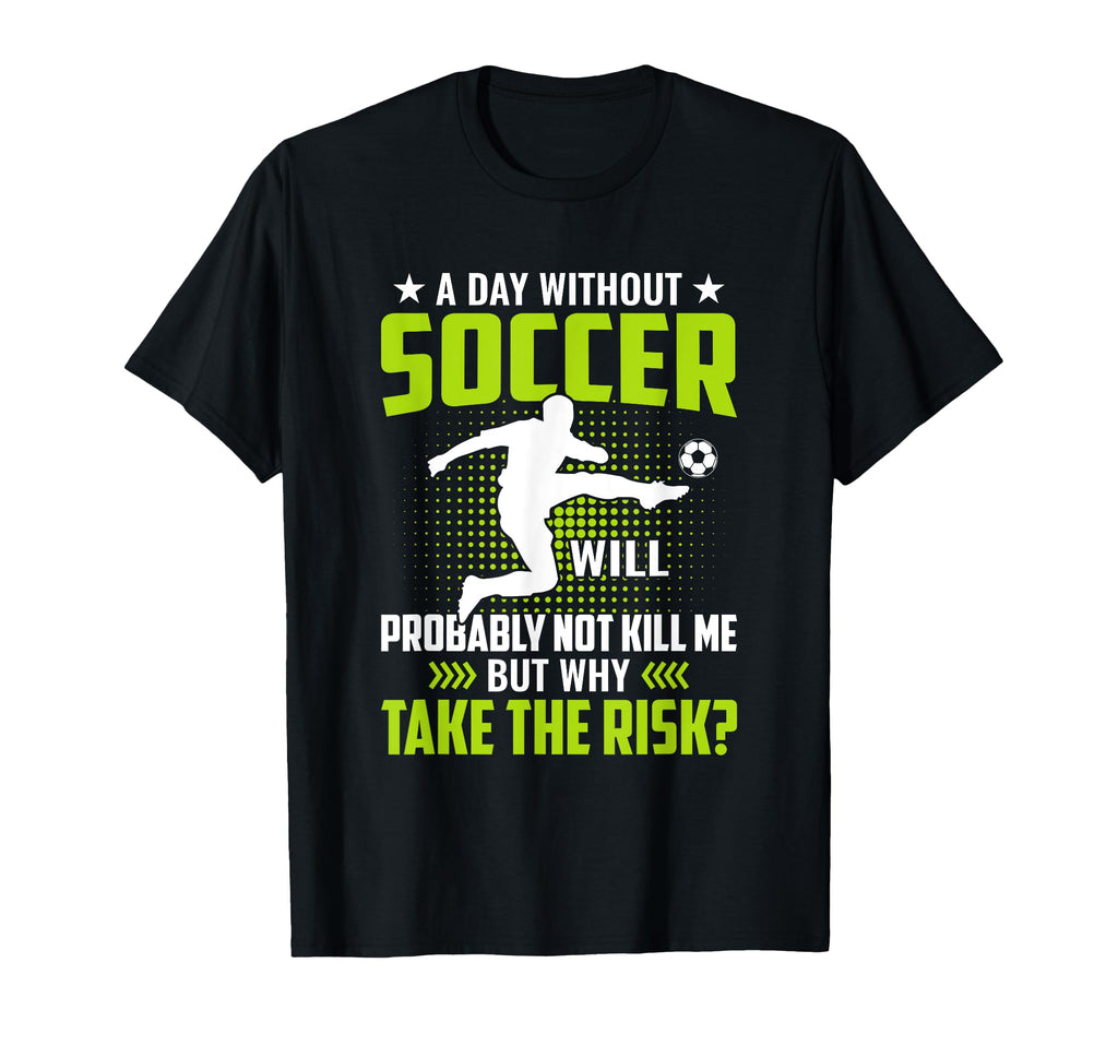 Funny Soccer Lover Gifts Soccer Player T-Shirt - Fun Novelty Design Unisex