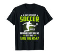 Funny Soccer Lover Gifts Soccer Player T-Shirt - Fun Novelty Design Unisex