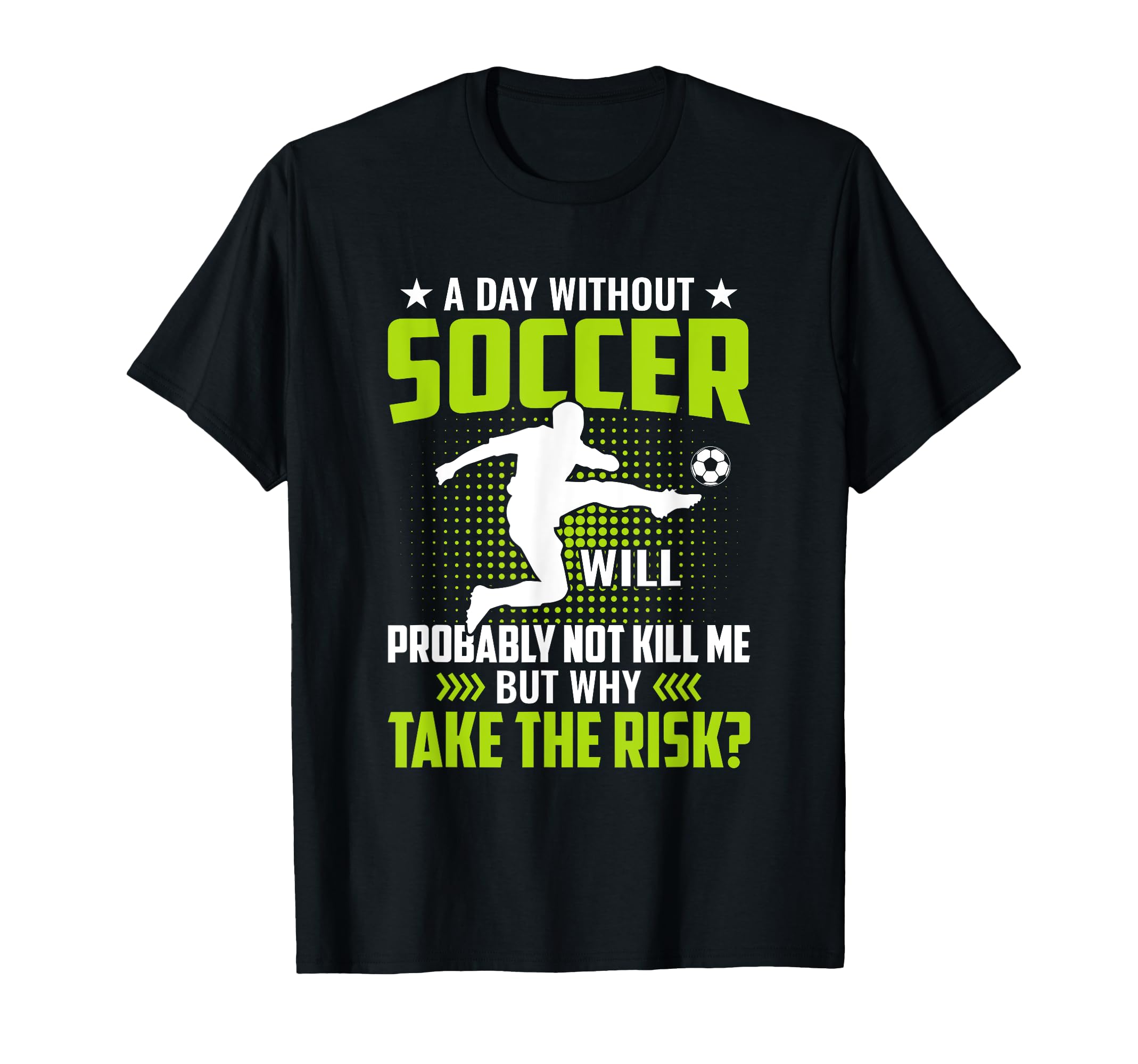 Funny Soccer Lover Gifts Soccer Player T-Shirt - Fun Novelty Design Unisex
