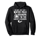 Water Polo Goalie Grandpa Water Polo Hoodie - Fun Novelty Design Men Women