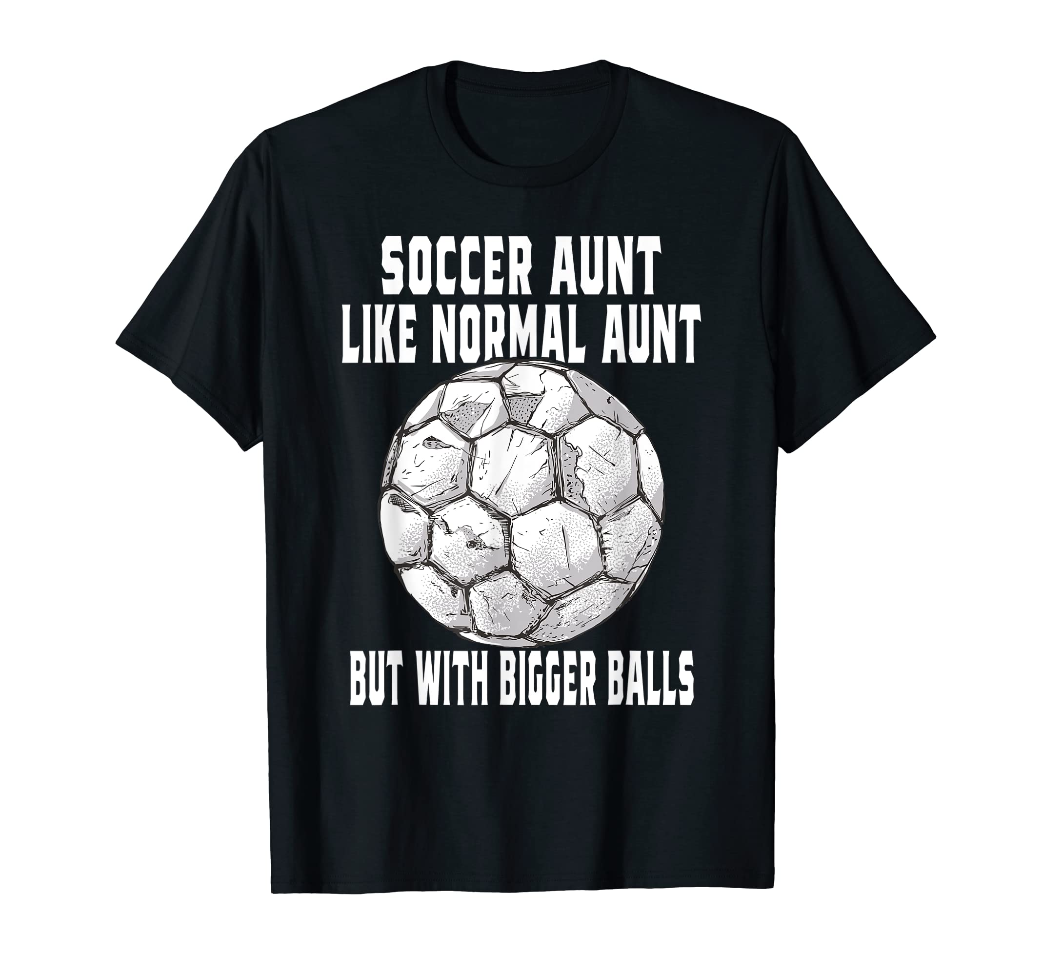 Soccer Soccer Aunt Like Normal Aunt T-Shirt - Streetwear Style for Adults