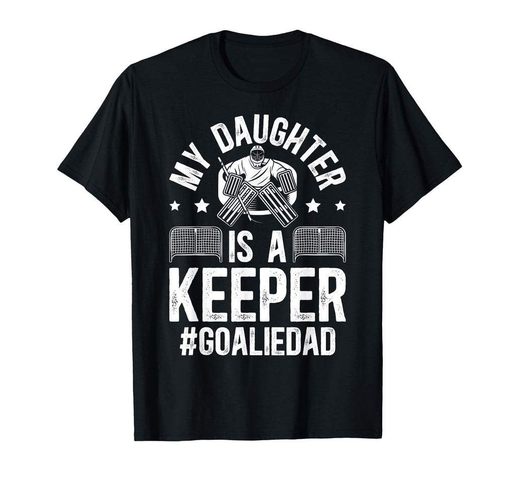 My Daughter Is Hockey Goalkeeper Dad T-Shirt - Novelty Apparel Men Women