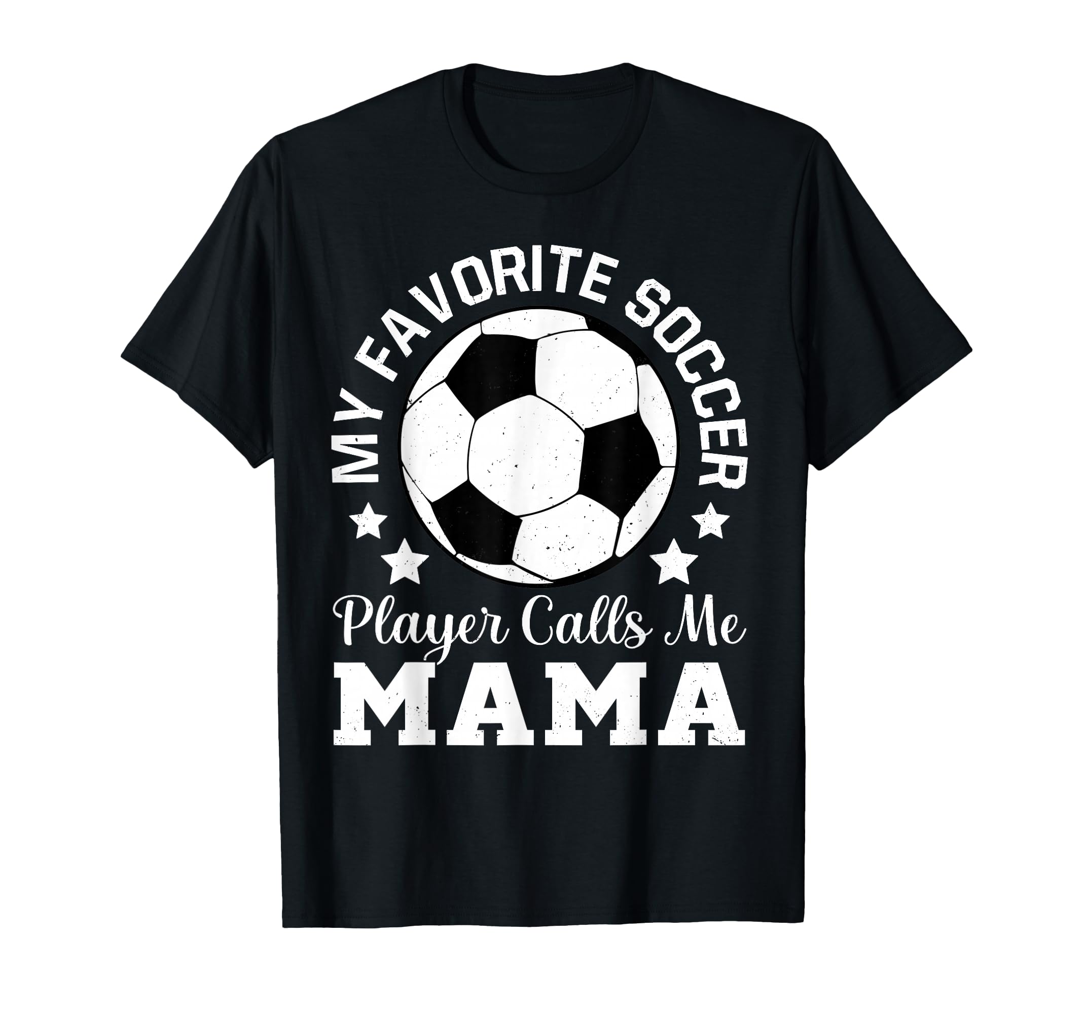 My Favorite Soccer Player Calls Me Mama T-Shirt - Fun Novelty Design Unisex