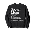 Soccer Mom Definition Funny Sweatshirt - Fun Novelty Design Men Women