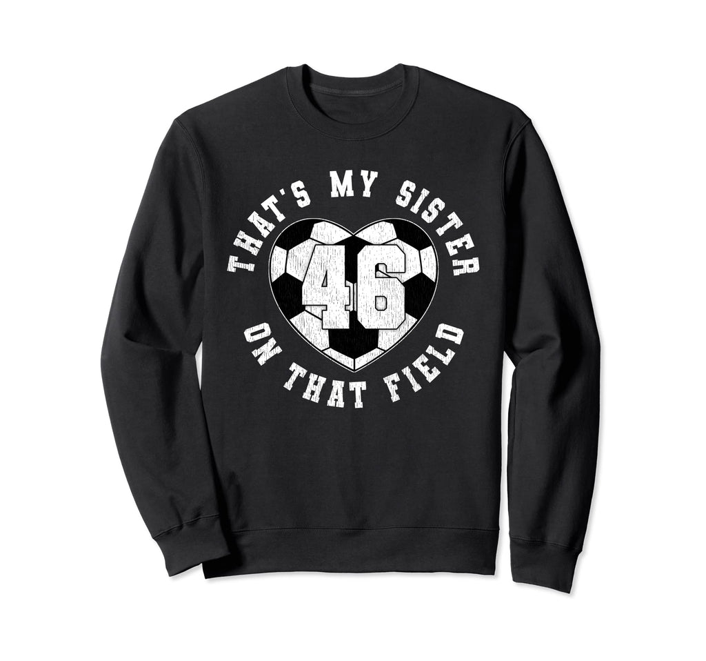Thats My Sister Soccer Player Jersey Sweatshirt - Streetwear Style Unisex