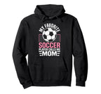 My Favorite Soccer Player Calls Me Mom Hoodie - Streetwear Style Unisex